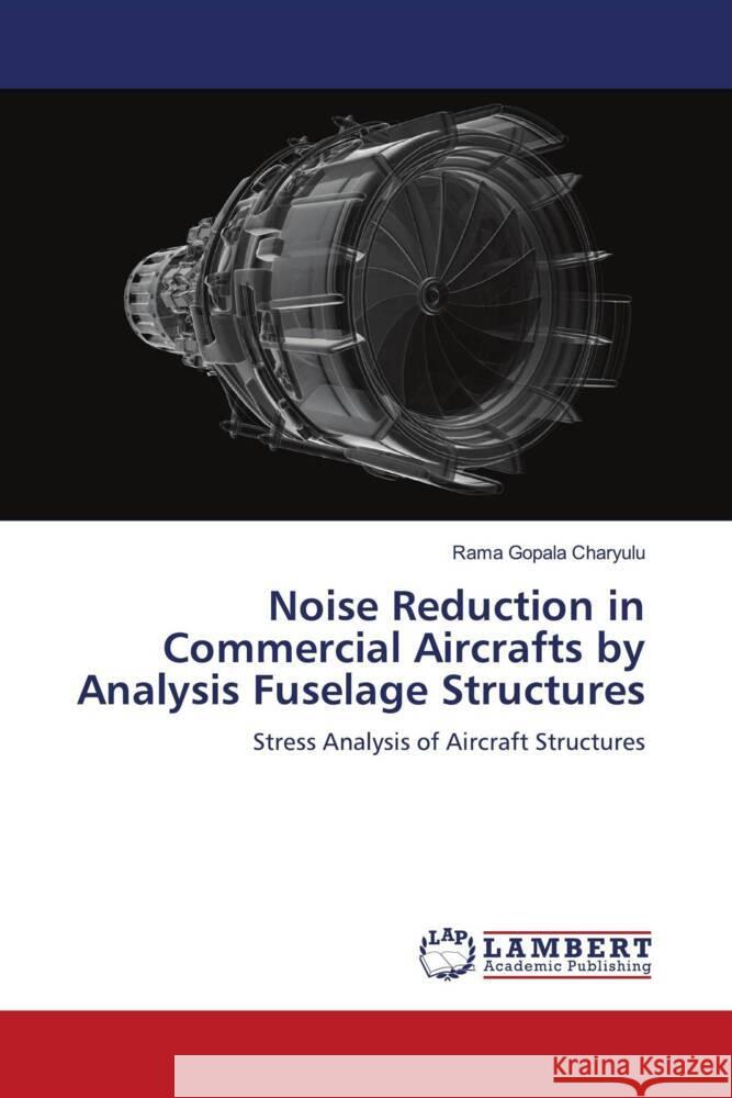 Noise Reduction in Commercial Aircrafts by Analysis Fuselage Structures Charyulu, Rama Gopala 9786204204192 LAP Lambert Academic Publishing - książka