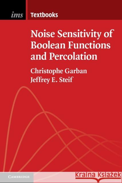 Noise Sensitivity of Boolean Functions and Percolation Christophe Garban 9781107432550 CAMBRIDGE UNIVERSITY PRESS - książka