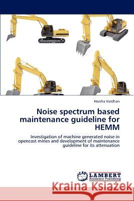 Noise spectrum based maintenance guideline for HEMM Vardhan, Harsha 9783848440009 LAP Lambert Academic Publishing - książka