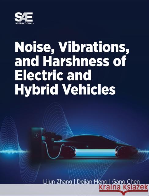 Noise, Vibration and Harshness of Electric and Hybrid Vehicles Gang Chen Lijun Zhang Dejian Meng 9780768099645 SAE International - książka
