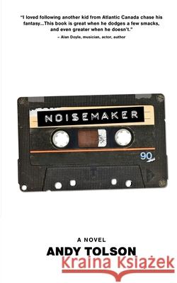 Noisemaker Andy Tolson Andrew Wetmore Brian Graham 9781777293765 Moose House Publications - książka