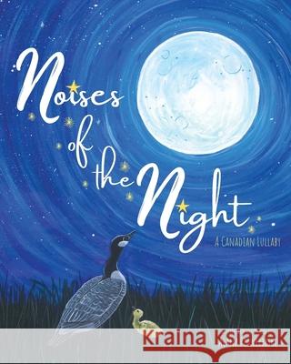 Noises of the Night: A Canadian Lullaby Alana Pidwerbeski 9781525590153 FriesenPress - książka