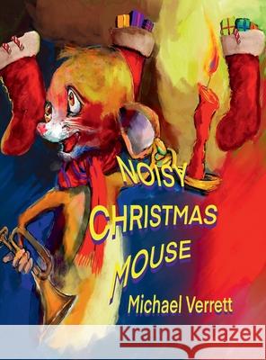 Noisy Christmas Mouse Michael Verrett, Michael Verrett 9781678174682 Lulu.com - książka