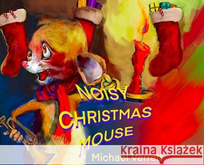 Noisy Christmas Mouse Verrett, Michael, Verrett, Robert, Verrett, Michael Robert 9798240962417 MVL/Imagine That - książka