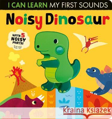 Noisy Dinosaur: I Can Learn My First Sounds Lauren Crisp, Thomas Elliott 9781664350694 Tiger Tales - książka