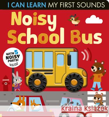 Noisy School Bus: I Can Learn My First Sounds Lauren Crisp Laura Silveira 9781664351448 Tiger Tales - książka