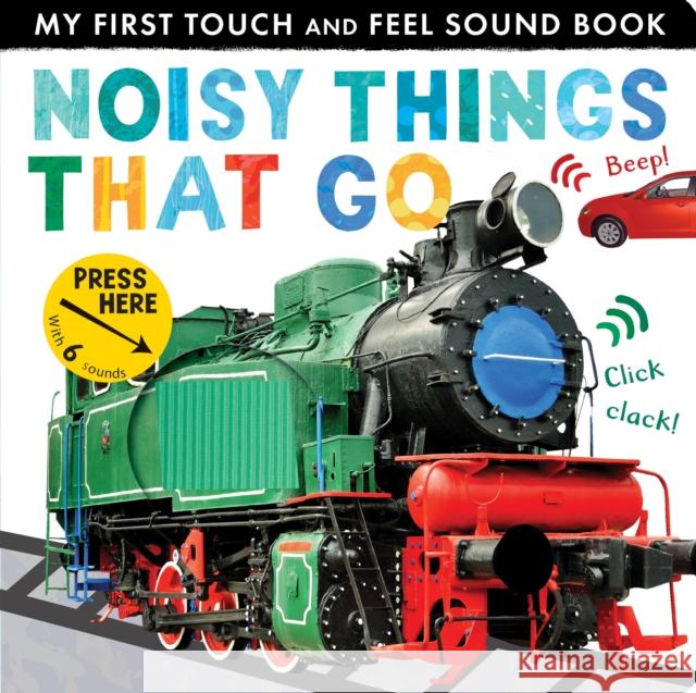 Noisy Things That Go Libby Walden   9781848699915 Little Tiger Press Group - książka