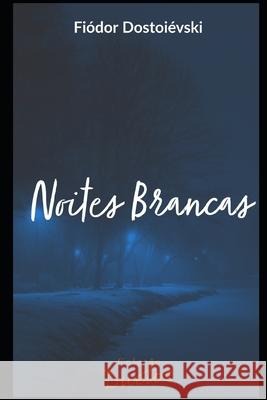 Noites Brancas Fiódor Dostoiévksi, Sheila Koerich 9798551347194 Independently Published - książka