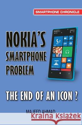 Nokia's Smartphone Problem: The End of an Icon? Majeed Ahmad Kamran 9781482091236 Createspace - książka