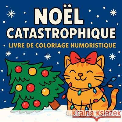 No?l Catastrophique - Livre de coloriage humoristique Chris Martin 9782046051017 Chris Martin - książka