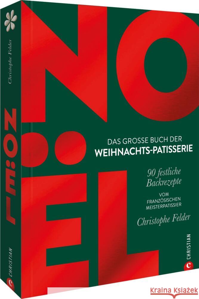 Noël: Das große Buch der Weihnachts-Patisserie Felder, Christophe 9783959619417 Christian - książka