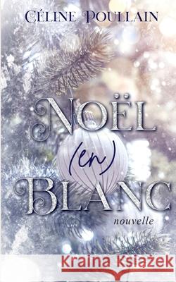 Noël (en) blanc Poullain, Céline 9782322387458 Books on Demand - książka