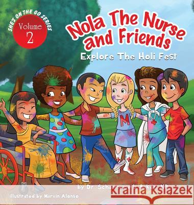 Nola the Nurse(R) & Friends Explore the Holi Fest Baker, Scharmaine L. 9781945088025 Drnurse Publishing House - książka