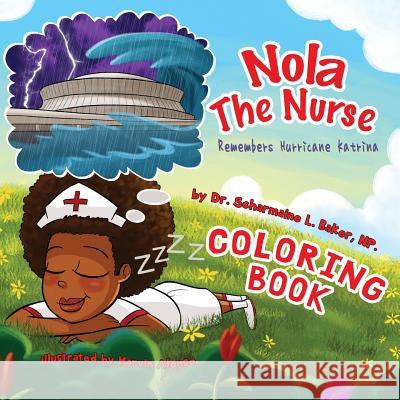 Nola The Nurse(R) Remembers Hurricane Katrina Coloring Book Baker, Scharmaine L. 9780692596470 Drnurse Publishing House - książka