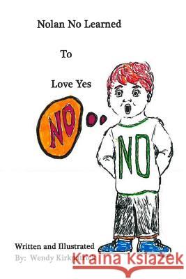 Nolan No Learned to Love YES Kirkpatrick, Wendy 9781533059871 Createspace Independent Publishing Platform - książka