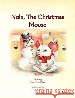 Nole, the Christmas Mouse Lissa Gibson 9781441517319 Xlibris Corporation - książka