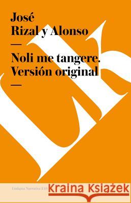 Noli me tangere. Versión original Rizal Y. Alonso, José 9788498168617 Linkgua S.L. - książka