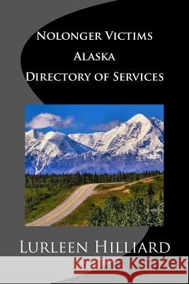 Nolonger Victims Alaska - Directory of Services Lurleen Hilliard 9781516949533 Createspace - książka