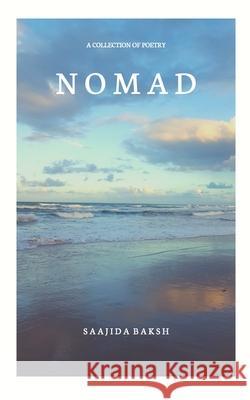 Nomad: A Collection of Poetry Saajida Baksh 9781006579042 Blurb - książka