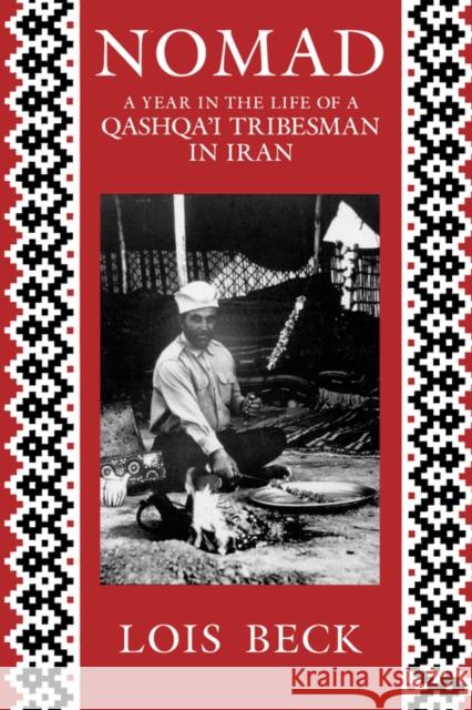 Nomad: A Year in the Life of a Qashqa'i Tribesman in Iran Beck, Lois 9780520074958 University of California Press - książka