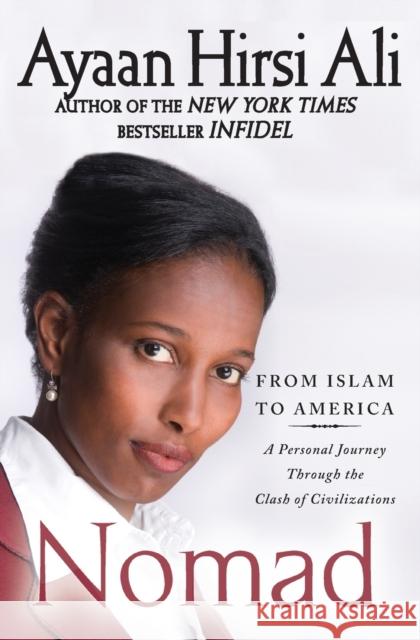 Nomad: From Islam to America: A Personal Journey Through the Clash of Civilizations Ayaan Hirs 9781439157329 Free Press - książka