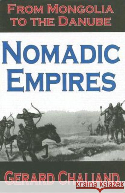 Nomadic Empires: From Mongolia to the Danube Chaliand, Gerard 9780765802040 Transaction Publishers - książka