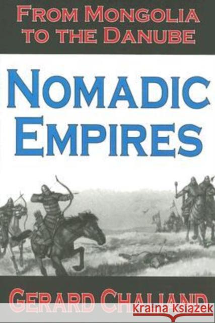 Nomadic Empires: From Mongolia to the Danube Chaliand, Gerard 9781412805551 Transaction Publishers - książka