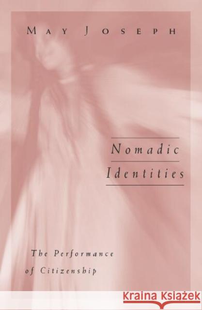 Nomadic Identities: The Performance of Citizenship Volume 5 Joseph, May 9780816626373 University of Minnesota Press - książka