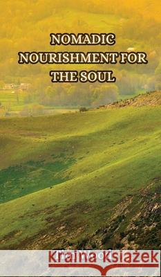 Nomadic Nourishment for the Soul Tim Wood 9789916855638 Creative Arts Management Ou - książka