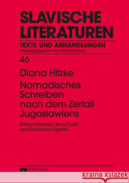 Nomadisches Schreiben Nach Dem Zerfall Jugoslawiens: David Albahari, Bora Ćosic Und Dubravka Ugresic Schmid, Wolf 9783631652695 Peter Lang Gmbh, Internationaler Verlag Der W - książka