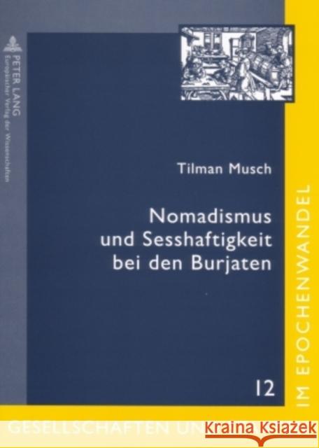 Nomadismus Und Sesshaftigkeit Bei Den Burjaten: Gesellschaftlicher Wandel Im Spiegel Zeitgenoessischer Folklore Schorkowitz, Dittmar 9783631539460 Peter Lang Gmbh, Internationaler Verlag Der W - książka