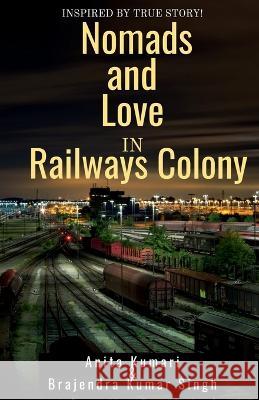 Nomads and Love in Railways Colony Anita Kumari 9781648928765 Notion Press - książka