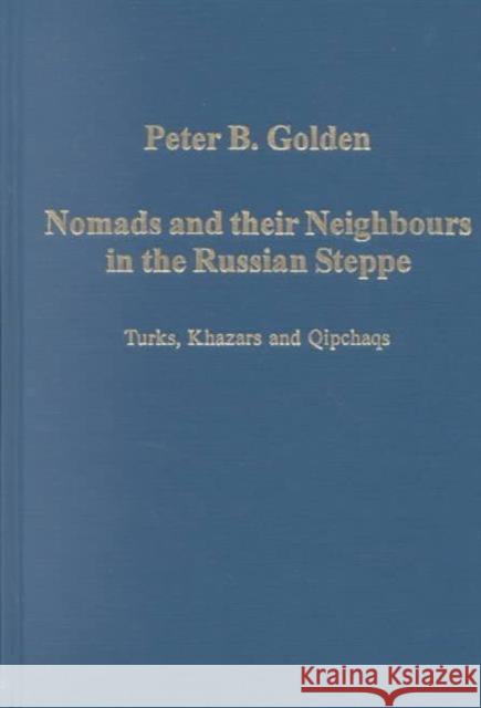 Nomads and their Neighbours in the Russian Steppe : Turks, Khazars and Qipchaqs Peter B. Golden 9780860788850  - książka