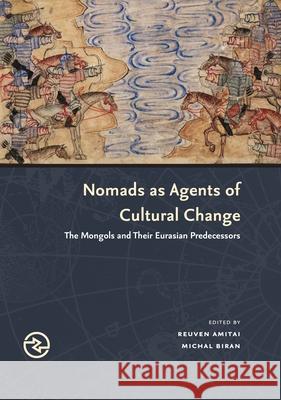 Nomads as Agents of Cultural Change: The Mongols and Their Eurasian Predecessors Reuven Amitai 9780824839789 University of Hawaii Press - książka