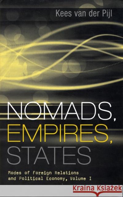 Nomads, Empires, States: Modes of Foreign Relations and Political Economy, Volume I Van Der Pijl, Kees 9780745326016 Pluto Press (UK) - książka