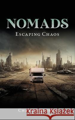 Nomads: Escaping Chaos Charles Brobst   9798886409420 Ewings Publishing LLC - książka