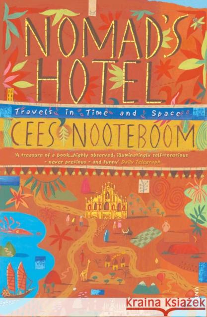 Nomad's Hotel : Travels in Time and Space Cees Nooteboom 9780099453789  - książka