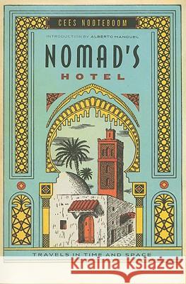 Nomad's Hotel: Travels in Time and Space Cees Nooteboom Ann Kelland Alberto Manguel 9780156035354 Mariner Books - książka