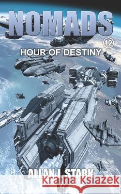 Nomads: Hour of Destiny Allan J Stark   9798378941766 Independently Published - książka