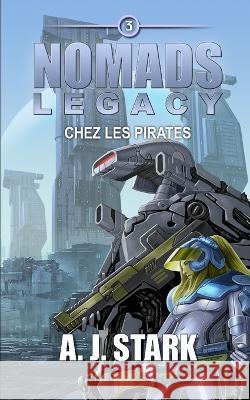 Nomads Legacy: Chez les pirates Allan J Stark   9798386666002 Independently Published - książka