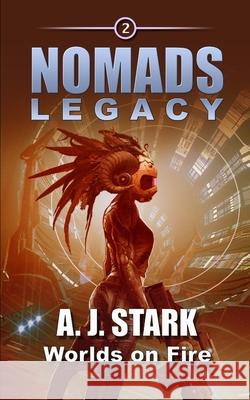 Nomads Legacy: Worlds on Fire Allan J Stark 9798753036483 Independently Published - książka