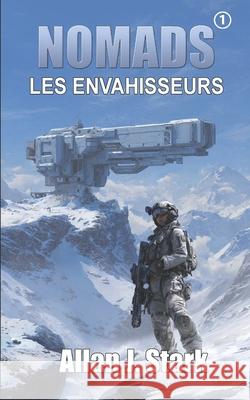 Nomads: Les envahisseurs Allan J Stark   9798385850242 Independently Published - książka