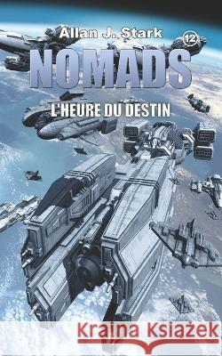 Nomads: L'heure du destin Allan J Stark   9798387179051 Independently Published - książka
