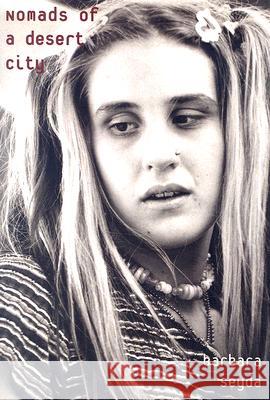 Nomads of a Desert City: Personal Stories from Citizens of the Street Barbara Seyda Barbara Seyda 9780816520770 University of Arizona Press - książka