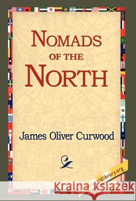 Nomads of the North James Oliver Curwood 9781421809625 1st World Library - książka