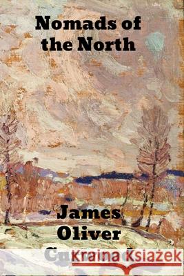 Nomads of the North James Oliver Curwood 9781774414033 Binker North - książka