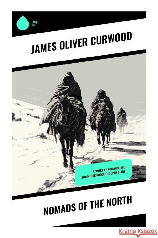 Nomads of the North Curwood, James Oliver 9788028342494 Sharp Ink - książka