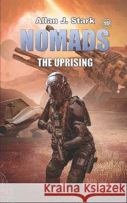 Nomads: The Uprising Allan J Stark   9798386401672 Independently Published - książka