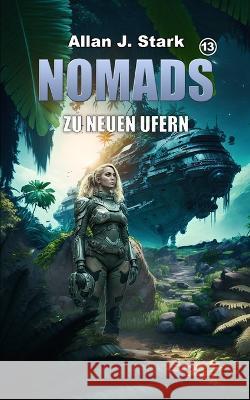 Nomads: Zu neuen Ufern Allan J Stark   9798378176397 Independently Published - książka