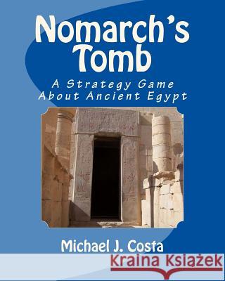 Nomarch's Tomb: A Strategy Game About Ancient Egypt Costa, Michael J. 9781499362480 Createspace - książka